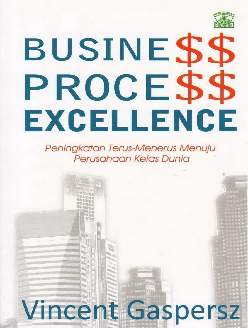 2011 Business Process Excellence Peningkatan Terus-Menerus Menuju Perusahaan Kelas Dunia VG